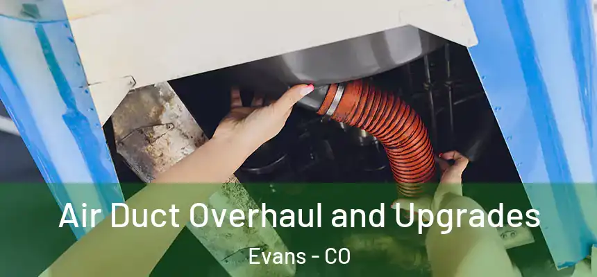  Air Duct Overhaul and Upgrades Evans - CO