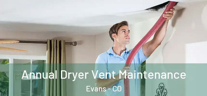 Annual Dryer Vent Maintenance Evans - CO