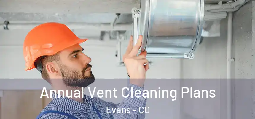  Annual Vent Cleaning Plans Evans - CO