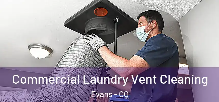  Commercial Laundry Vent Cleaning Evans - CO