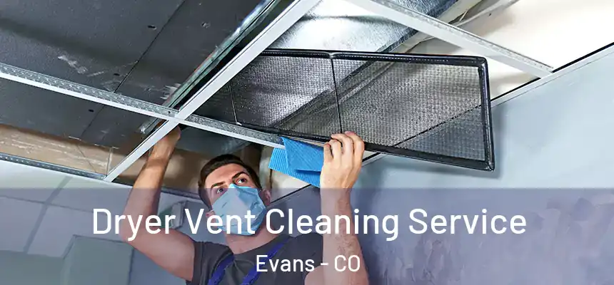  Dryer Vent Cleaning Service Evans - CO