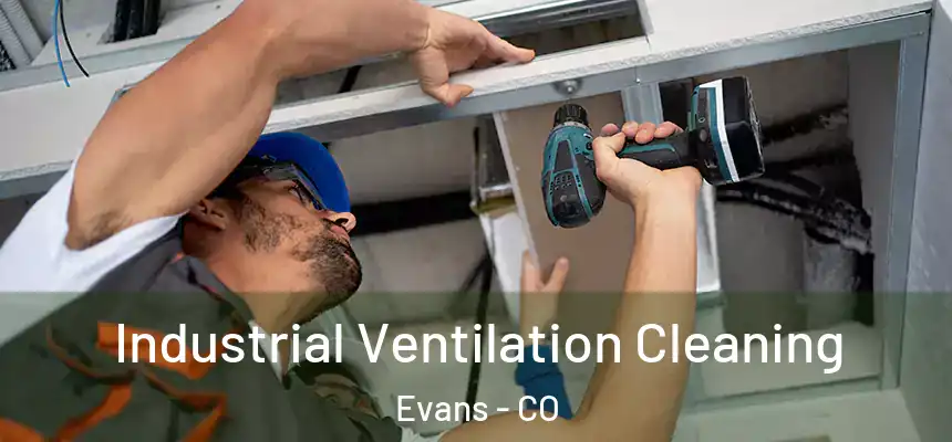  Industrial Ventilation Cleaning Evans - CO