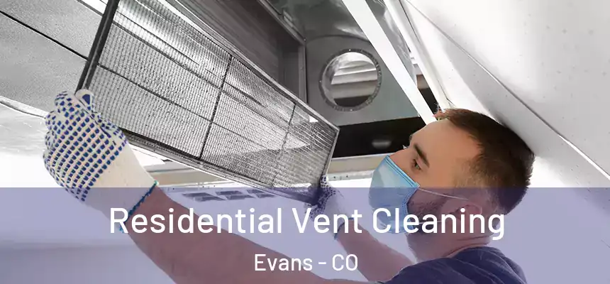  Residential Vent Cleaning Evans - CO