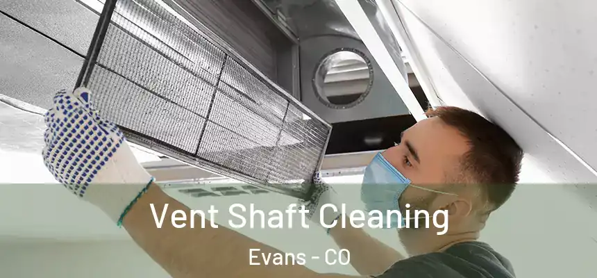  Vent Shaft Cleaning Evans - CO